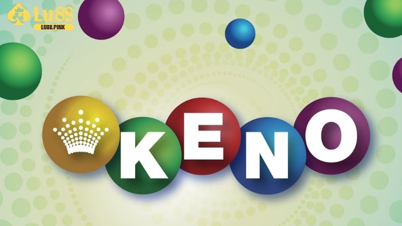 Giới thiệu về xổ số Keno Lu88